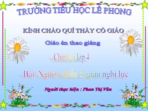 Tuần 12. Nghe-viết: Người chiến sĩ giàu nghị lực