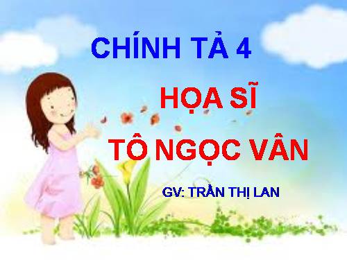 Tuần 24. Nghe-viết: Họa sĩ Tô Ngọc Vân