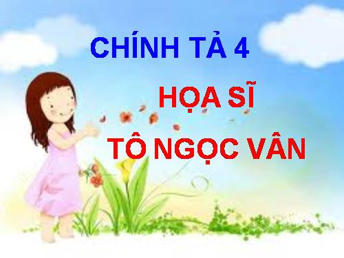 Tuần 24. Nghe-viết: Họa sĩ Tô Ngọc Vân