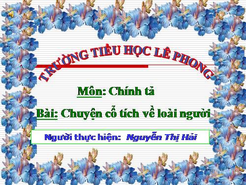 Tuần 21. Nhớ-viết: Chuyện cổ tích về loài người