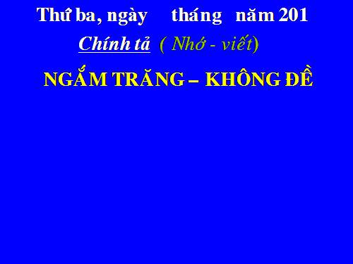 Tuần 33. Nhớ-viết: Ngắm trăng. Không đề