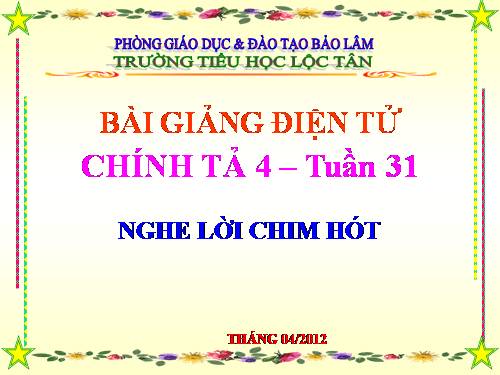 Tuần 31. Nghe-viết: Nghe lời chim nói