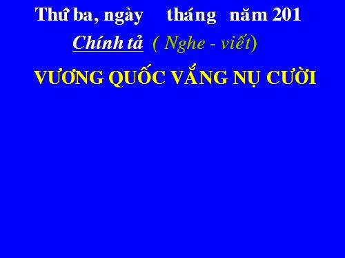 Tuần 32. Nghe-viết: Vương quốc vắng nụ cười