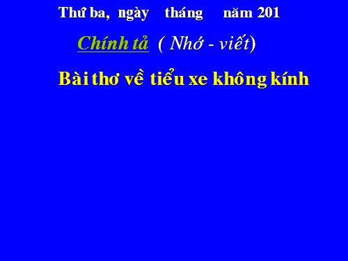 Tuần 27. Nhớ-viết: Bài thơ về tiểu đội xe không kính