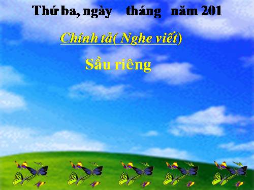 Tuần 22. Nghe-viết: Sầu riêng