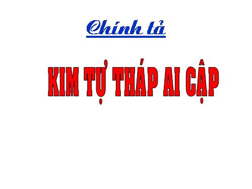 Tuần 19. Nghe-viết: Kim tự tháp Ai Cập