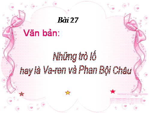 Bài 27. Những trò lố hay là Va-ren và Phan Bội Châu