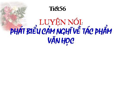 Bài 13. Luyện nói: Phát biểu cảm nghĩ về tác phẩm văn học