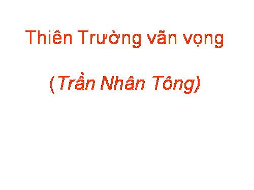 Bài 6. Buổi chiều đứng ở phủ Thiên Trường trông ra (Thiên Trường vãn vọng)