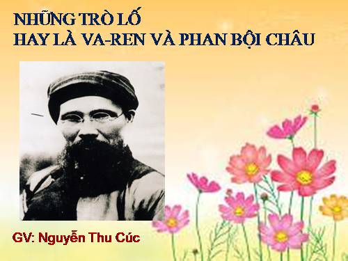 Bài 27. Những trò lố hay là Va-ren và Phan Bội Châu