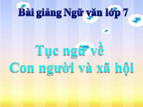 Bài 19. Tục ngữ về con người và xã hội