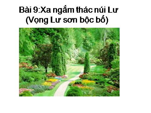 Bài 9. Xa ngắm thác núi Lư (Vọng Lư sơn bộc bổ)