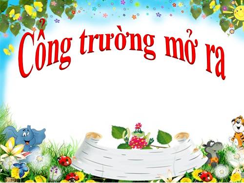 Bài 1. Cổng trường mở ra