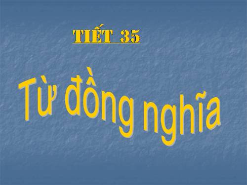 Bài 9. Từ đồng nghĩa