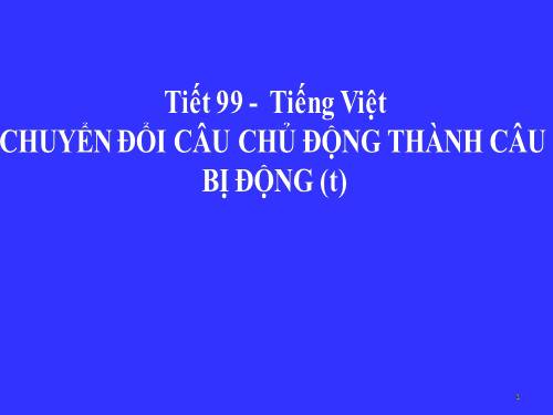 Bài 24. Chuyển đổi câu chủ động thành câu bị động (tiếp theo)