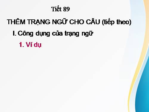 Bài 22. Thêm trạng ngữ cho câu (tiếp theo)