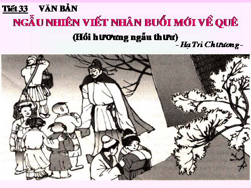 Bài 10. Ngẫu nhiên viết nhân buổi mới về quê (Hồi hương ngẫu thư)