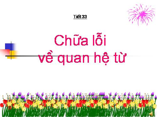 Bài 8. Chữa lỗi về quan hệ từ