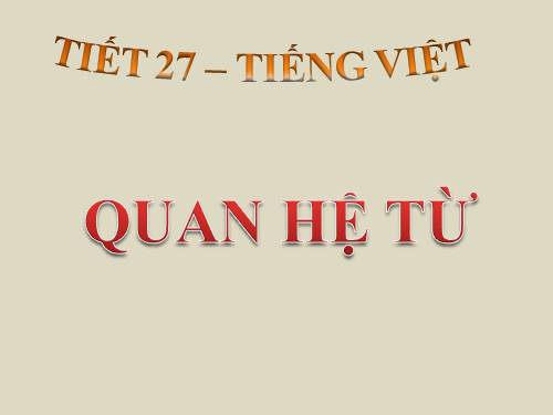 Bài 7. Quan hệ từ