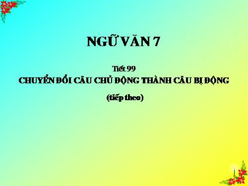 Bài 24. Chuyển đổi câu chủ động thành câu bị động (tiếp theo)