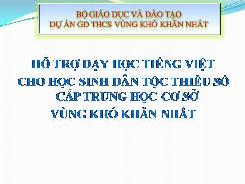 Modunle6 Hỗ trợ dạy học Tiếng Việt cho HS DTTS vùng khó khăn nhất