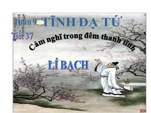 Bài 10. Cảm nghĩ trong đêm thanh tĩnh (Tĩnh dạ tứ)