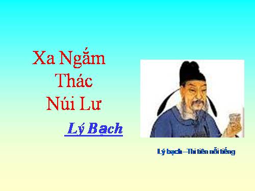 Bài 9. Xa ngắm thác núi Lư (Vọng Lư sơn bộc bổ)