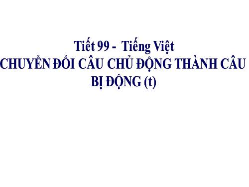 Bài 24. Chuyển đổi câu chủ động thành câu bị động (tiếp theo)