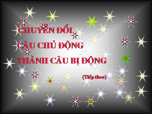 Bài 23. Chuyển đổi câu chủ động thành câu bị động