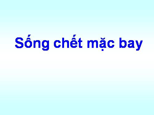 Bài 26. Sống chết mặc bay