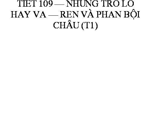 Bài 27. Những trò lố hay là Va-ren và Phan Bội Châu