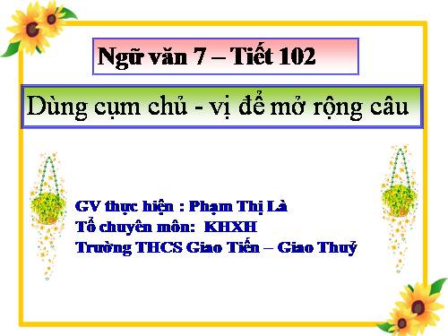 Bài 25. Dùng cụm chủ - vị để mở rộng câu