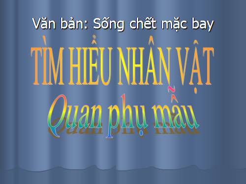 Bài 26. Sống chết mặc bay