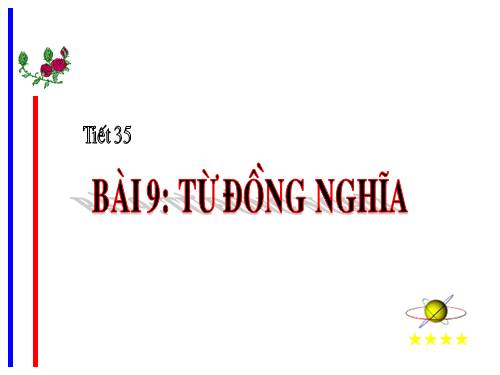 Bài 9. Từ đồng nghĩa