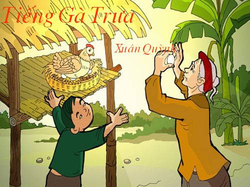 Bài 13. Tiếng gà trưa