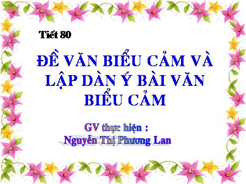 Bài 6. Đề văn biểu cảm và cách làm bài văn biểu cảm