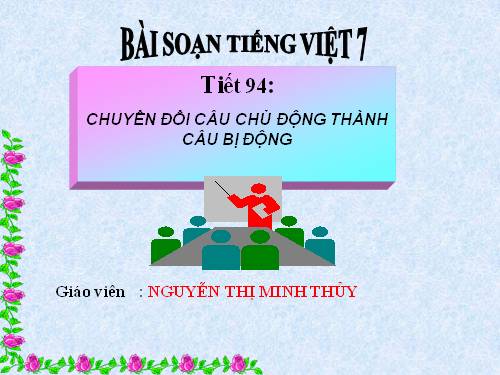 Bài 23. Chuyển đổi câu chủ động thành câu bị động