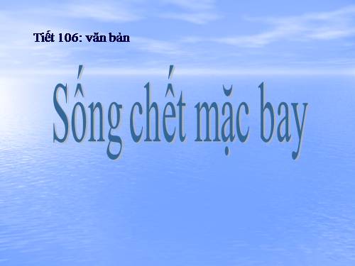 Bài 26. Sống chết mặc bay