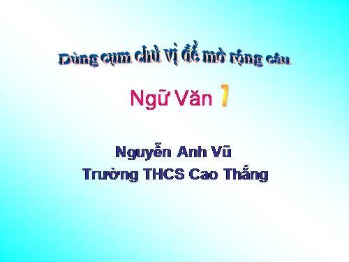 Bài 25. Dùng cụm chủ - vị để mở rộng câu