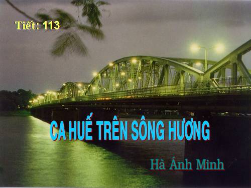 Bài 28. Ca Huế trên sông Hương