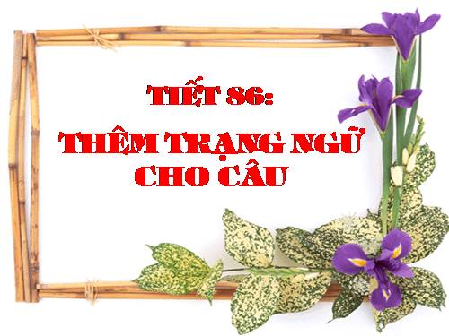 Bài 21. Thêm trạng ngữ cho câu