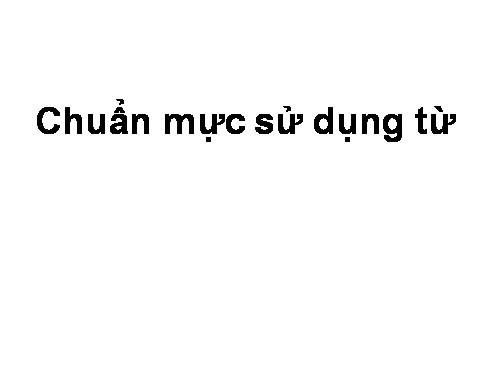 Bài 14. Chuẩn mực sử dụng từ