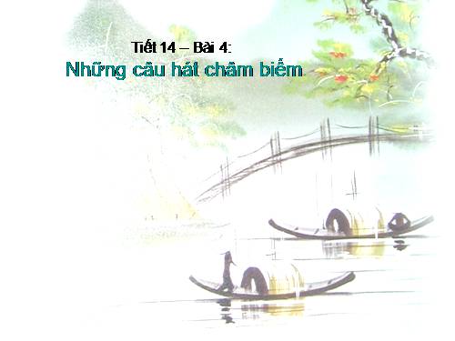 Bài 4. Những câu hát châm biếm