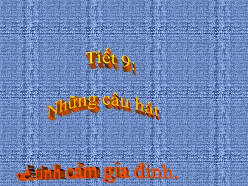 Bài 3. Ca dao, dân ca. Những câu hát về tình cảm gia đình
