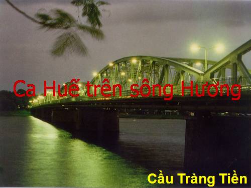 Bài 28. Ca Huế trên sông Hương