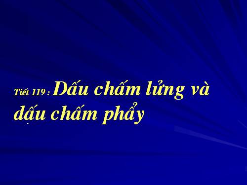 Bài 29. Dấu chấm lửng và dấu chấm phẩy