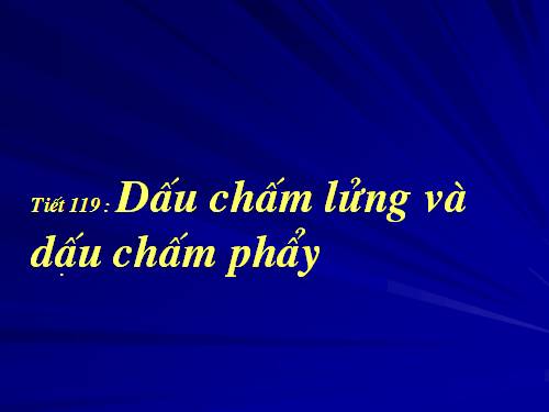 Bài 29. Dấu chấm lửng và dấu chấm phẩy