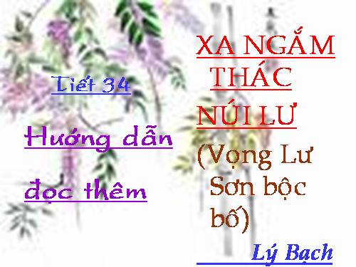 Bài 9. Xa ngắm thác núi Lư (Vọng Lư sơn bộc bổ)