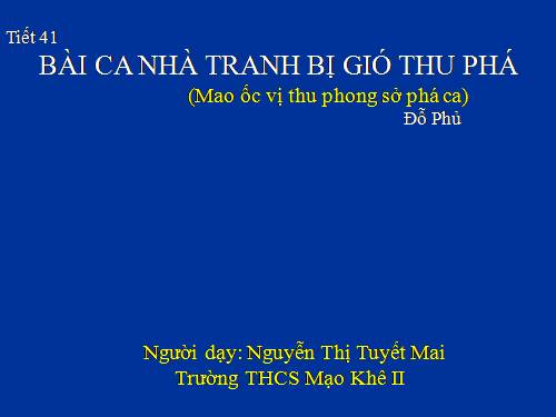 Bài 11. Bài ca nhà tranh bị gió thu phá (Mao ốc vị thu phong sở phá ca)