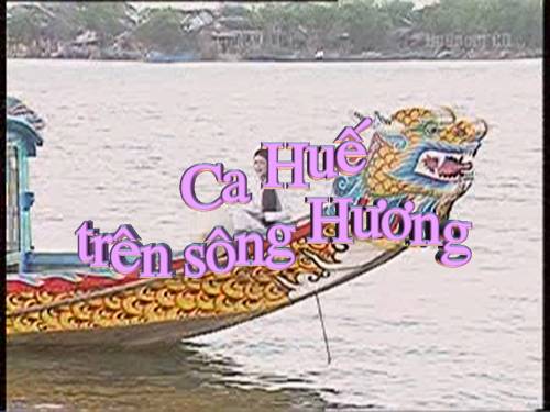 Bài 28. Ca Huế trên sông Hương